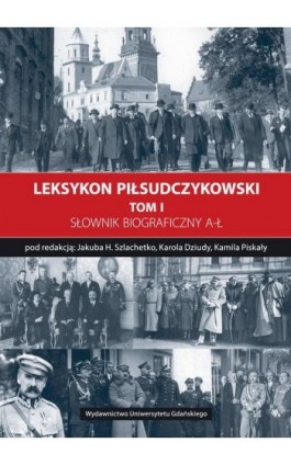 Leksykon Piłsudczykowski, Tom 1 - Ebook - 978-83-7865-271-7