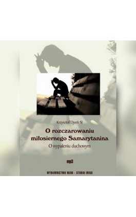 O rozczarowaniu miłosiernego Samarytanina - Krzysztof Dyrek SJ - Audiobook