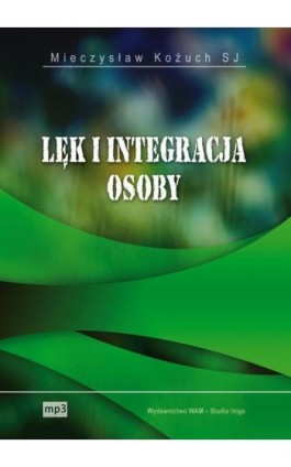 Lęk i integracja osoby - Mieczysław Kożuch - Audiobook