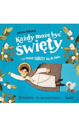 Każdy może być święty, czyli nawet łobuzy idą do nieba - Justyna Bednarek - Audiobook - 978-83-8371-626-8