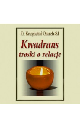 Kwadrans troski o relacje - Krzysztof Osuch - Audiobook