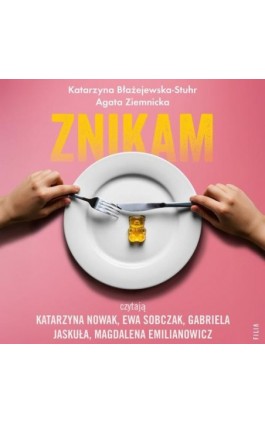 Znikam. Zaburzenia odżywiania dzieci i młodzieży - Katarzyna Błażejewska-Stuhr - Audiobook - 978-83-8357-811-8