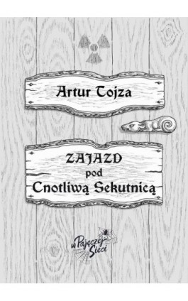 Zajazd pod Cnotliwą Sekutnicą. Trzynaste królestwo tom 1 - Artur Tojza - Ebook - 9788367864060