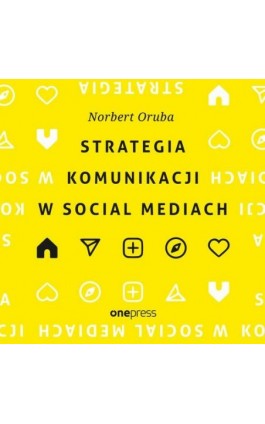 Strategia komunikacji w social mediach - Norbert Oruba - Audiobook - 978-83-8322-062-8