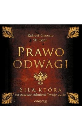 Prawo odwagi. Siła, która na zawsze odmieni Twoje życie - Robert Greene - Audiobook - 978-83-283-9873-3