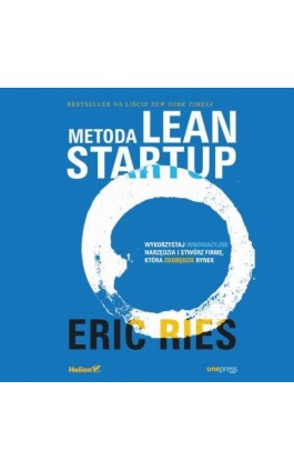 Metoda Lean Startup. Wykorzystaj innowacyjne narzędzia i stwórz firmę, która zdobędzie rynek - Eric Ries - Audiobook - 978-83-8322-221-9