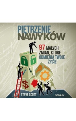 Piętrzenie nawyków. 97 małych zmian, które odmienią Twoje życie - Steve Scott - Audiobook - 978-83-8322-638-5