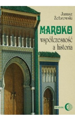 Maroko współczesność a historia - Janusz Żebrowski - Ebook - 978-83-8002-555-4
