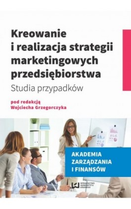 Kreowanie i realizacja strategii marketingowych przedsiębiorstwa - Ebook - 978-83-8088-079-5