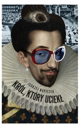 Król, który uciekł - Jędrzej Napiecek - Ebook - 978-83-66232-63-1