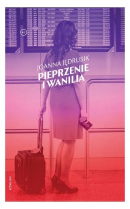 Pieprzenie i wanilia - Joanna Jędrusik - Ebook - 978-83-66586-36-9