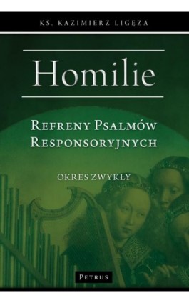 Refreny Psalmów Responsoryjnych. Homilie Okres zwykły. - Ks. Kazimierz Ligęza - Ebook - 978-83-7720-791-8