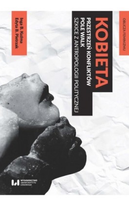 Kobieta – przestrzeń konfliktów, pole walk - Inga B. Kuźma - Ebook - 978-83-8142-765-4