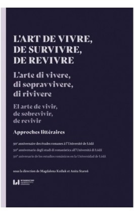 L’art de vivre, de survivre, de revivre. Approches littéraires. 50e anniversaire des études romanes à l’Université de Łódź - Ebook - 978-83-8220-878-8