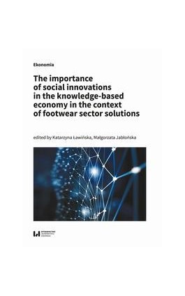 The importance of social innovations in the knowledge-based economy in the context of footwear sector solutions - Ebook - 978-83-8331-402-0