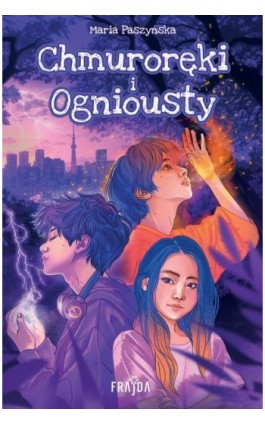 Chmuroręki i Ogniousty - Maria Paszyńska - Ebook - 978-83-8357-881-1