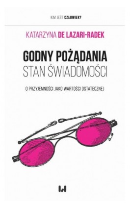 Godny pożądania stan świadomości - Katarzyna De Lazari-Radek - Ebook - 978-83-8220-371-4