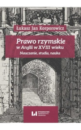 Prawo rzymskie w Anglii w XVIII wieku - Łukasz Jan Korporowicz - Ebook - 978-83-8142-324-3