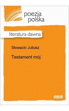 Testament mój - Juliusz Słowacki - Ebook - 978-83-270-2474-9
