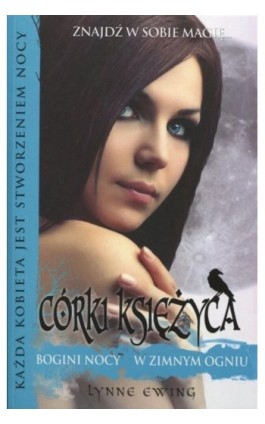 Córki księżyca 1 Bogini nocy W zimnym ogniu - Lynne Ewing - Ebook - 978-83-7686-024-4