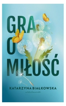 Gra o miłość - Katarzyna Białkowska - Ebook - 978-83-8266-498-0