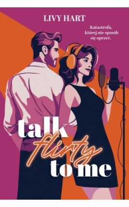 Talk Flirty to Me - Livy Hart - Ebook - 978-83-8266-482-9