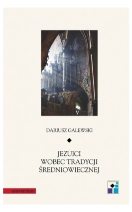 Jezuici wobec tradycji średniowiecznej - Dariusz Galewski - Ebook - 978-83-242-1556-0