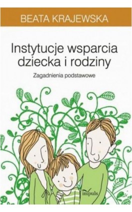 Instytucje wsparcia dziecka i rodziny - Beata Krajewska - Ebook - 978-83-8294-124-1