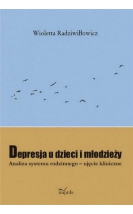 Depresja u dzieci i młodzieży - Wioletta Radziwiłłowicz - Ebook - 978-83-8294-156-2
