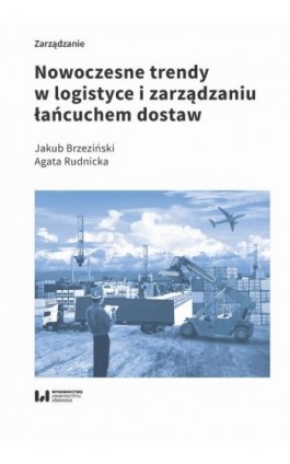 Nowoczesne trendy w logistyce i zarządzaniu łańcuchem dostaw - Ebook - 978-83-8220-313-4