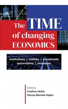The Time of Changing Economics – Institutions, Entities, Households, Generations, Processes - Ebook - 978-83-8018-668-2
