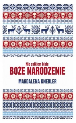 Nie całkiem białe Boże Narodzenie - Magdalena Knedler - Ebook - 978-83-8083-729-4