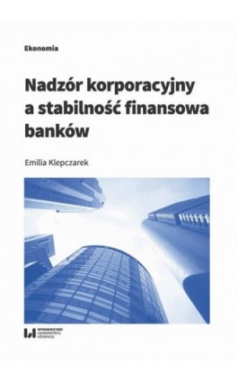 Nadzór korporacyjny a stabilność finansowa banków - Emilia Klepczarek - Ebook - 978-83-8142-266-6