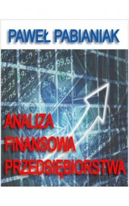 Analiza Finansowa Przedsiębiorstwa - Paweł Pabianiak - Ebook - 978-83-920280-8-6