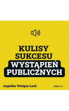 Kulisy Sukcesu wystąpień publicznych - Angelika Wielgus-Lach - Audiobook - 978-83-289-2177-1