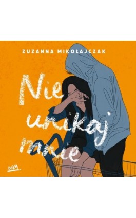 Nie unikaj mnie - Zuzanna Mikołajczak - Audiobook - 978-83-289-0605-1