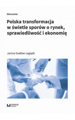 Polska transformacja w świetle sporów o rynek, sprawiedliwość i ekonomię - Janina Godłów-Legiędź - Ebook - 978-83-8220-078-2