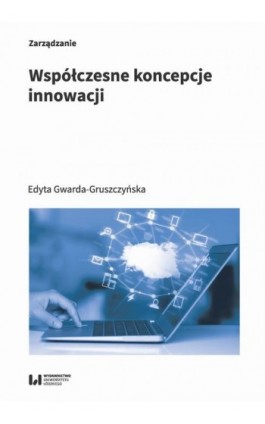 Współczesne koncepcje innowacji - Edyta Gwarda-Gruszczyńska - Ebook - 978-83-8220-060-7