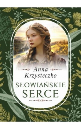 Słowiańskie serce - Anna Krzysteczko - Ebook - 978-83-68302-10-3