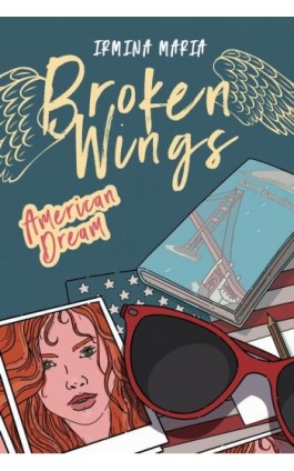 Broken Wings. American Dream - Irmina Maria - Ebook - 978-83-8342-897-0