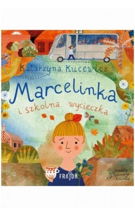 Marcelinka i wycieczka szkolna - Katarzyna Kucewicz - Ebook - 978-83-8357-887-3