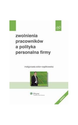Zwolnienia pracowników a polityka personalna firmy - Małgorzata Sidor-Rządkowska - Ebook - 978-83-264-2802-9