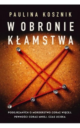 W obronie kłamstwa - Paulina Kosznik - Ebook - 978-83-291-0038-0