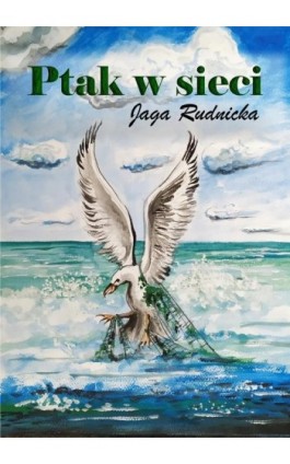 Ptak w sieci - Jaga Rudnicka - Ebook - 978-83-933052-8-5