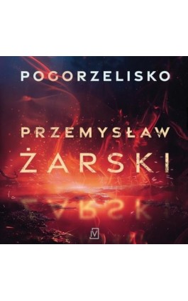 Pogorzelisko - Przemysław Żarski - Audiobook - 9788368263725