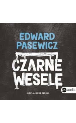 Czarne wesele - Edward Pasewicz - Audiobook - 978-83-8360-144-1