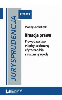 Jurysprudencja 22. Kreacja prawa - Maciej Chmieliński - Ebook - 978-83-8331-531-7