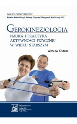 Gerokinezjologia. Nauka i praktyka aktywności fizycznej w wieku starszym - Wiesław Osiński - Ebook - 978-83-200-5111-7