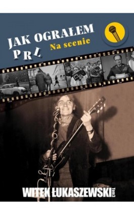 Jak ograłem PRL - Witek Łukaszewski - Ebook - 978-83-68302-16-5