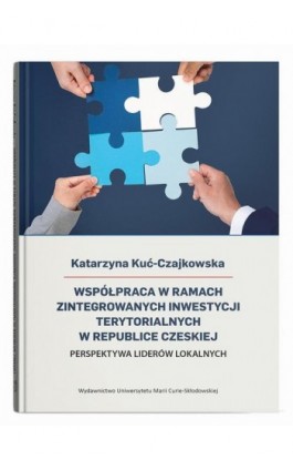Współpraca w ramach Zintegrowanych Inwestycji Terytorialnych w Republice Czeskiej - Katarzyna Kuć-Czajkowska - Ebook - 978-83-227-9754-9